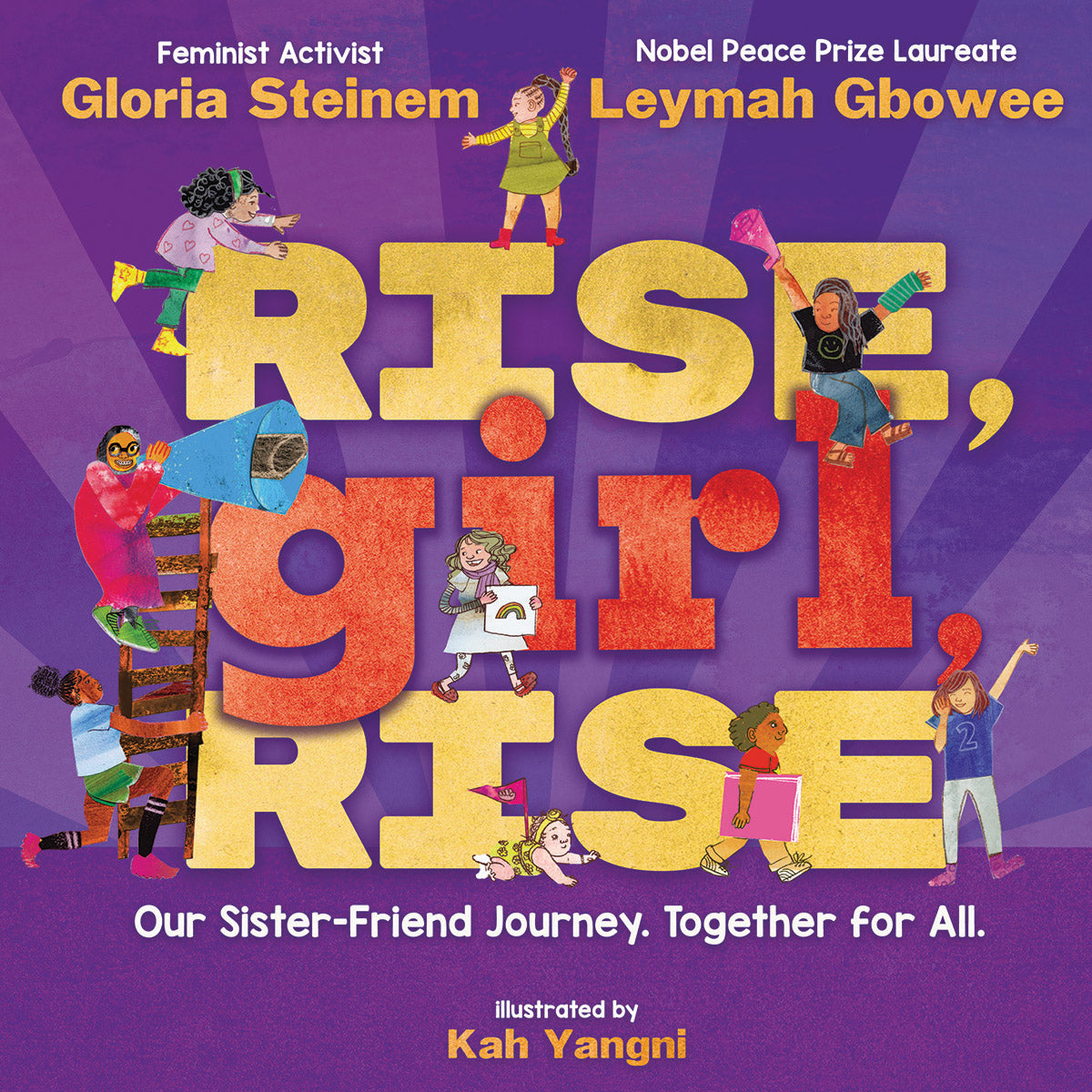 Rise, Girl, Rise: Our Sister-Friend Journey. Together for All.