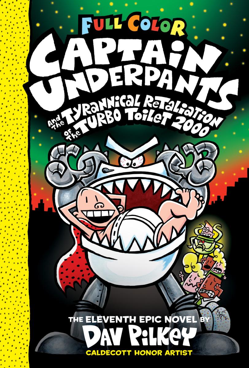 Captain Underpants and the Tyrannical Retaliation of the Turbo Toilet 2000: Color Edition (Captain Underpants #11): From the Creator of Dog Man (Color Edition)