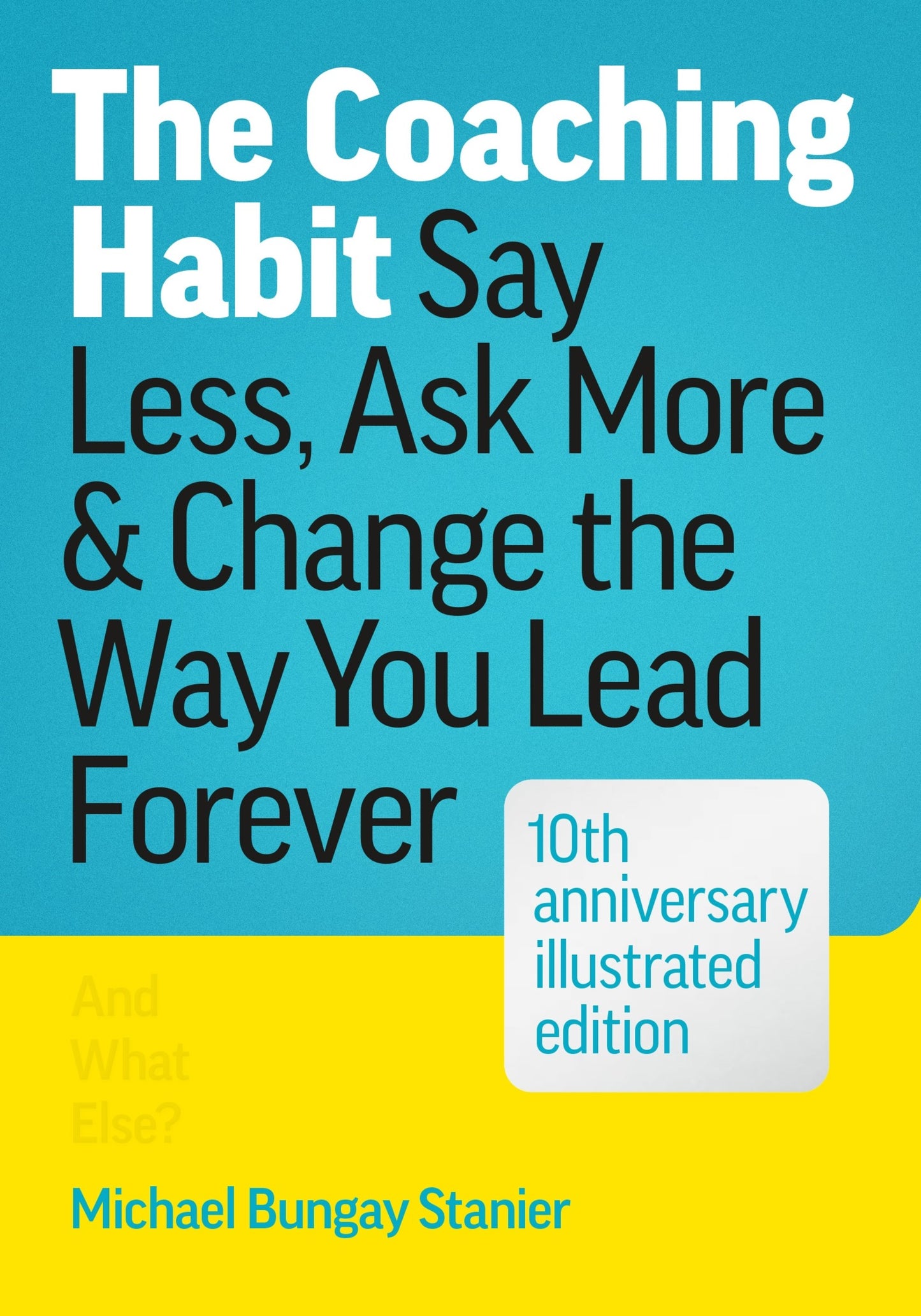 The Coaching Habit 10Th Anniversary Edition
