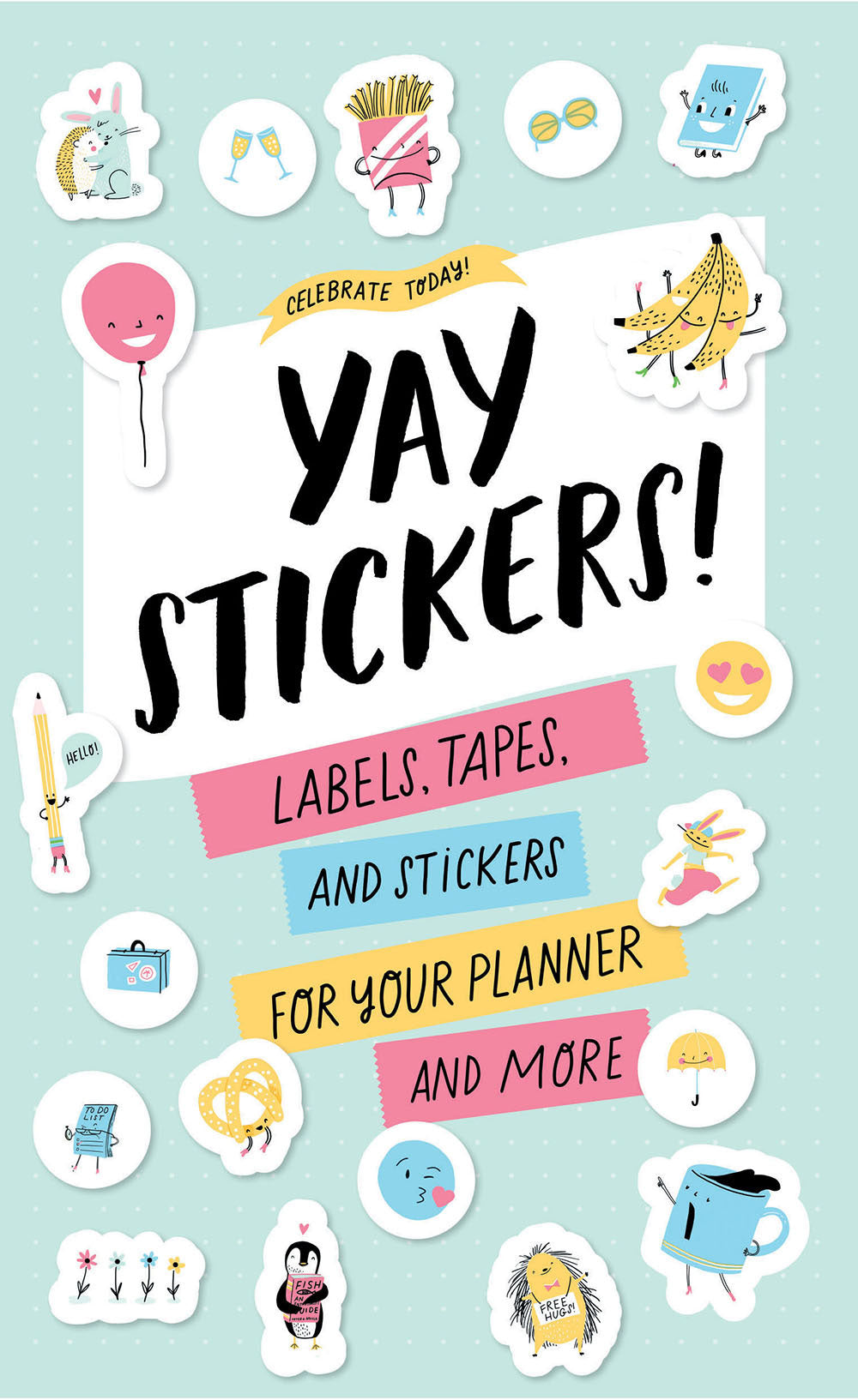 Celebrate Today: Yay Stickers! (Sticker Book)