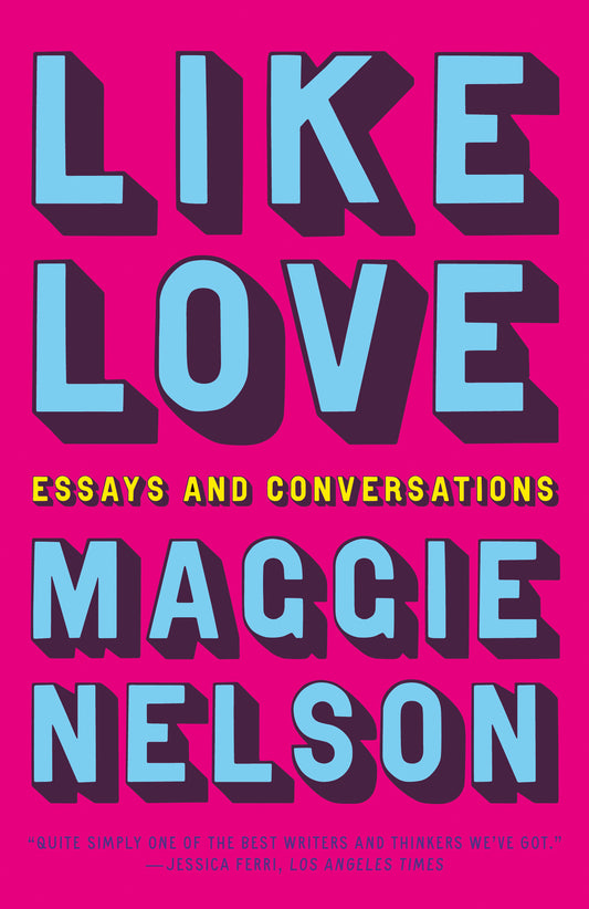 Like Love: Essays and Conversations