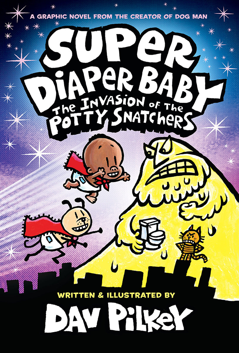 Super Diaper Baby: The Invasion of the Potty Snatchers: Color Edition (From the Creator of Dog Man) (Color Edition)