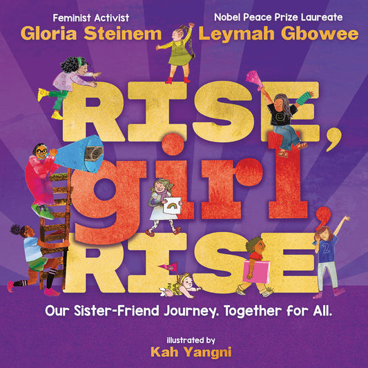 Rise, Girl, Rise: Our Sister-Friend Journey. Together for All.