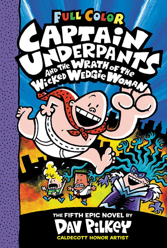 Captain Underpants and the Wrath of the Wicked Wedgie Woman: Color Edition (Captain Underpants #5): From the Creator of Dog Man (Color Edition)