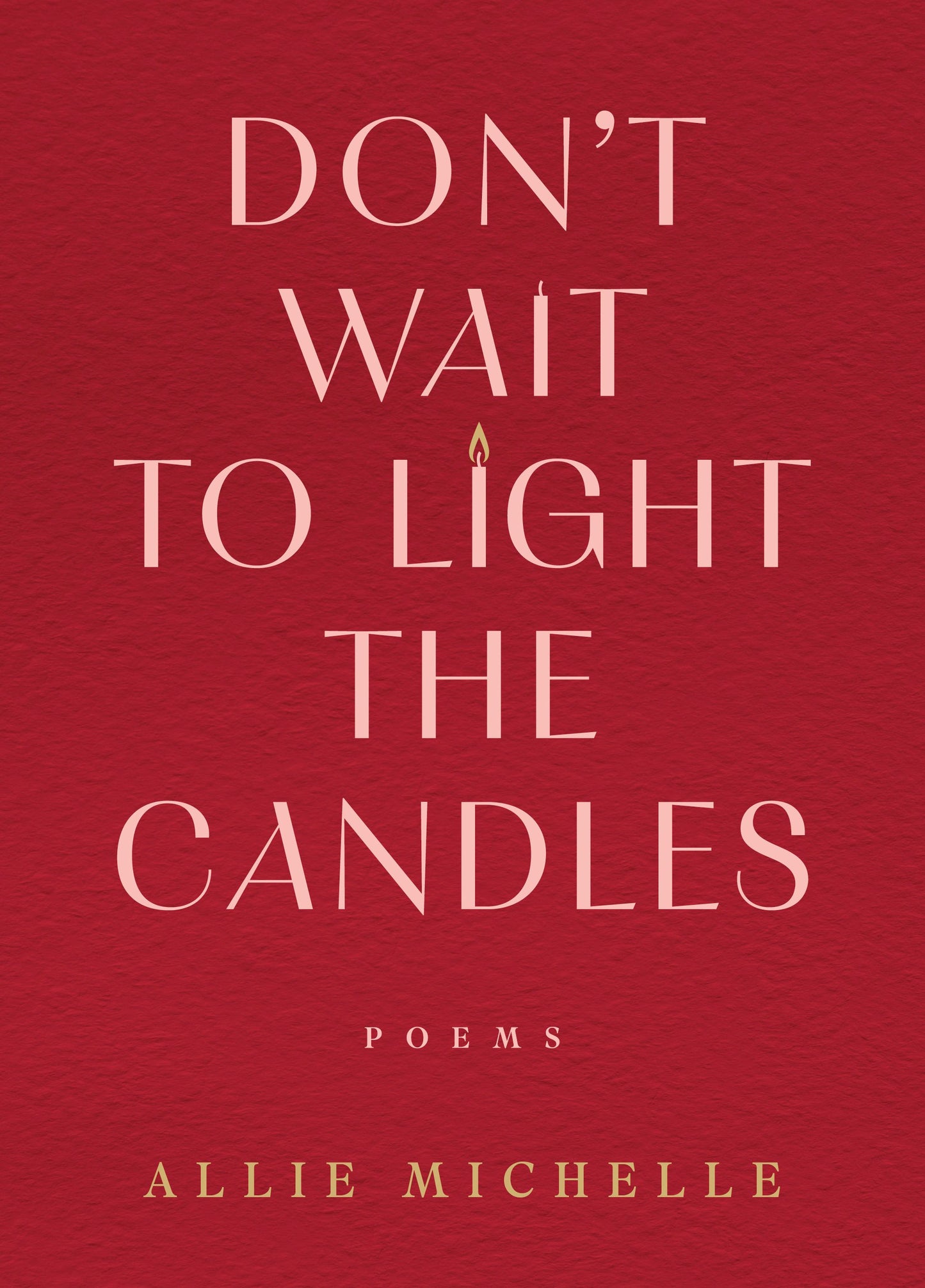 Don't Wait to Light the Candles