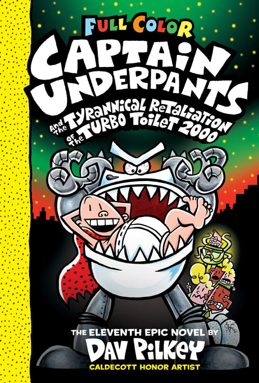 Captain Underpants and the Tyrannical Retaliation of the Turbo Toilet 2000: Color Edition (Captain Underpants #11): From the Creator of Dog Man (Color Edition)