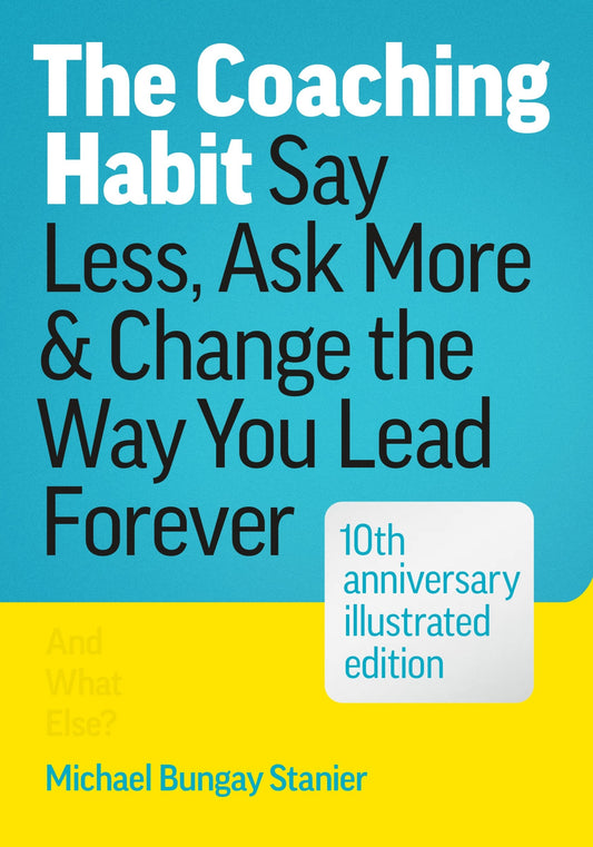 The Coaching Habit 10Th Anniversary Edition