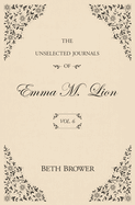 The Unselected Journals of Emma M. Lion: Vol. 6